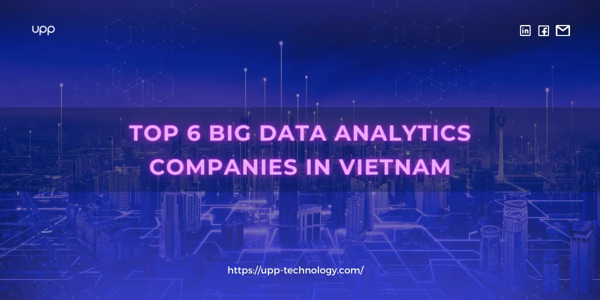 Top 6 Big Data Analytics Companies in Vietnam